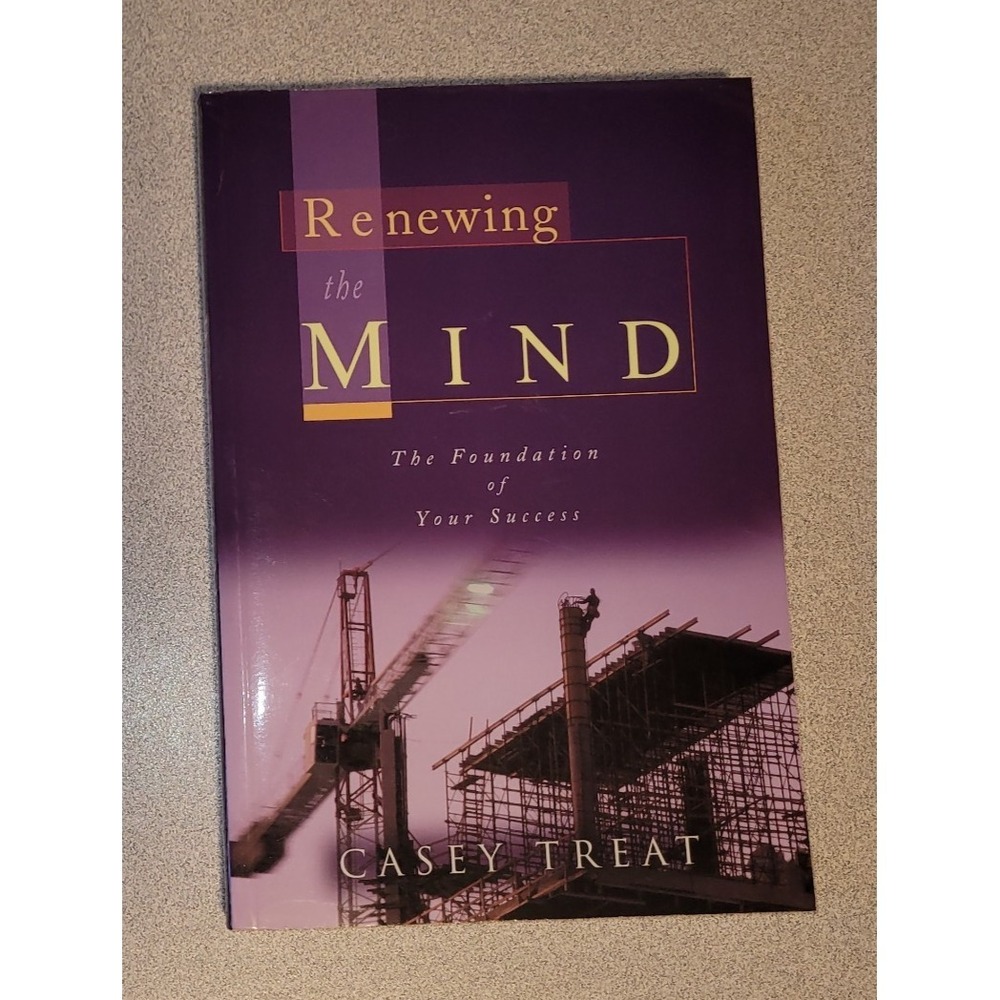 Renewing the Mind: The Foundation of Your Success by Treat, Casey Paperback New